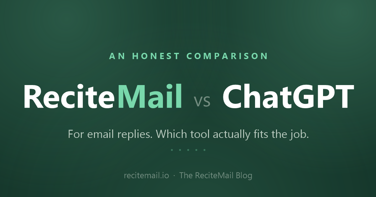 ReciteMail vs ChatGPT for email replies, an honest comparison