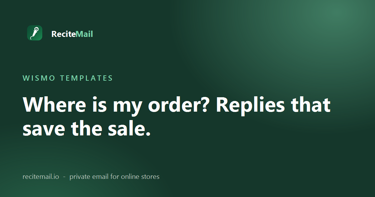 WISMO reply templates that save the sale, for online stores